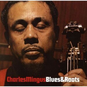 Charles Mingus - Blues & Roots  CD